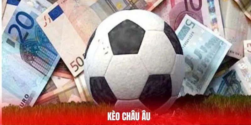 Kèo châu Âu Những lưu ý quan trọng khi đặt kèo châu Âu